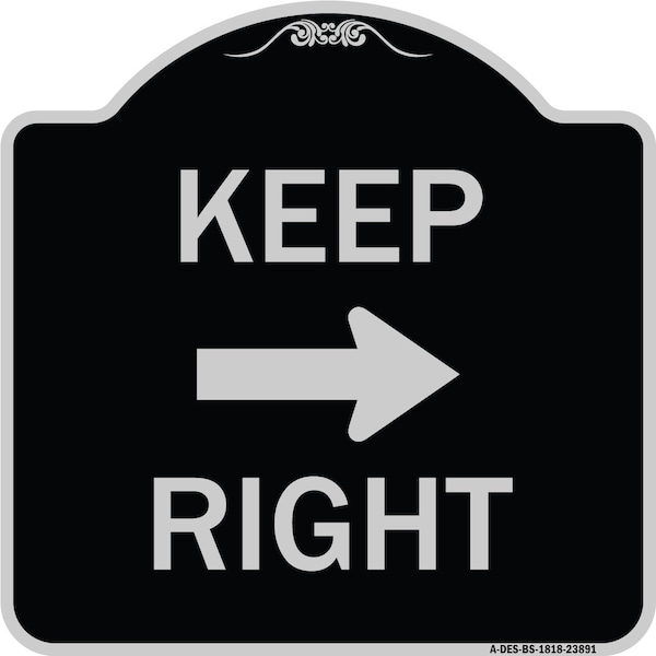 Signmission Keep Right Right Arrow Heavy-Gauge Aluminum Architectural Sign, 18" x 18", BS-1818-23891 A-DES-BS-1818-23891 - main